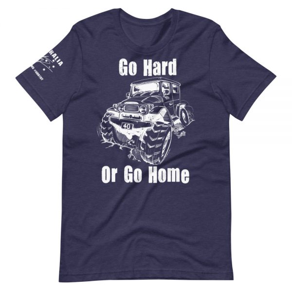 Unisex T-Shirt - 40 Series - Go Hard Or Go Home